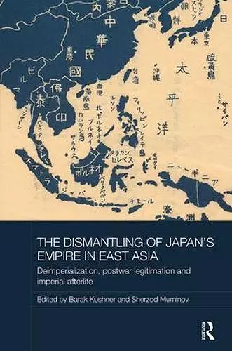 The Dismantling of Japan's Empire in East Asia cover