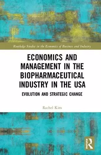 Economics and Management in the Biopharmaceutical Industry in the USA cover