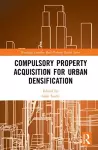 Compulsory Property Acquisition for Urban Densification cover