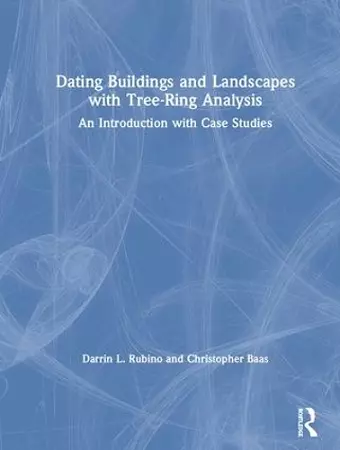 Dating Buildings and Landscapes with Tree-Ring Analysis cover