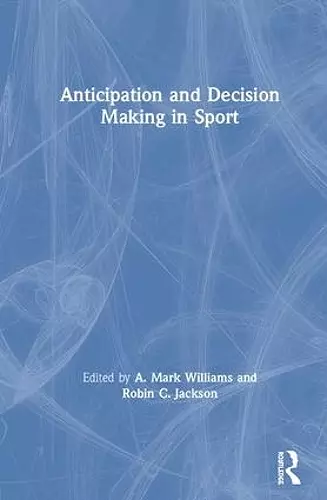 Anticipation and Decision Making in Sport cover