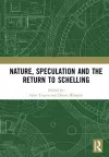 Nature, Speculation and the Return to Schelling cover