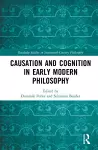 Causation and Cognition in Early Modern Philosophy cover