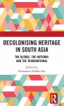 Decolonising Heritage in South Asia cover