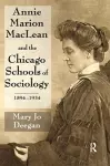 Annie Marion MacLean and the Chicago Schools of Sociology, 1894-1934 cover