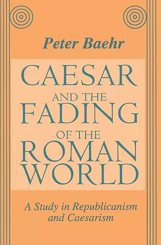 Caesar and the Fading of the Roman World cover