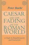 Caesar and the Fading of the Roman World cover