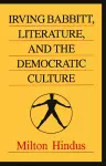 Irving Babbitt, Literature and the Democratic Culture cover