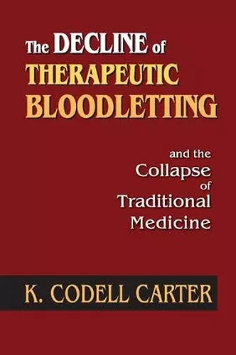 The Decline of Therapeutic Bloodletting and the Collapse of Traditional Medicine cover