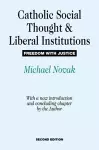 Catholic Social Thought and Liberal Institutions cover