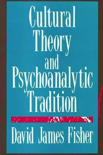 Cultural Theory and Psychoanalytic Tradition cover