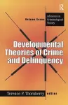Developmental Theories of Crime and Delinquency cover