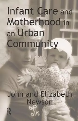 Infant Care and Motherhood in an Urban Community cover