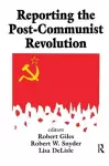 Reporting the Post-communist Revolution cover