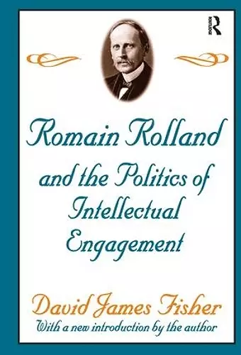 Romain Rolland and the Politics of the Intellectual Engagement cover