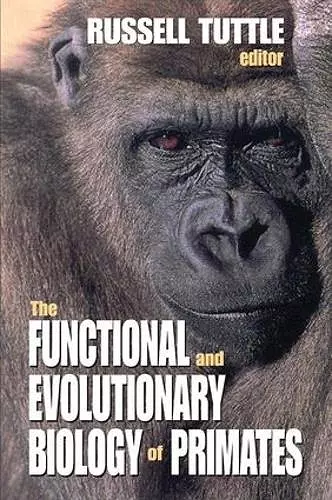 The Functional and Evolutionary Biology of Primates cover