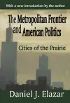 The Metropolitan Frontier and American Politics cover