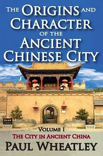 The Origins and Character of the Ancient Chinese City cover