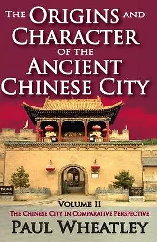 The Origins and Character of the Ancient Chinese City cover