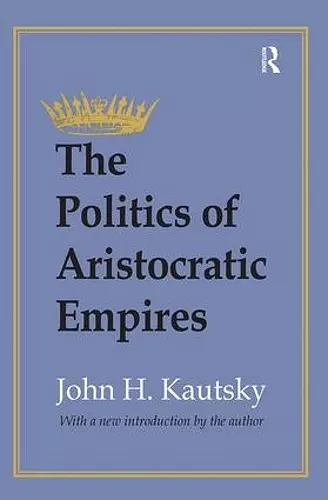 The Politics of Aristocratic Empires cover