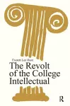 The Revolt of the College Intellectual cover