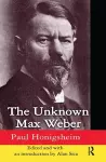 The Unknown Max Weber cover