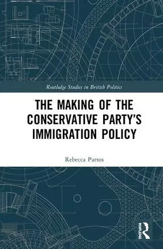 The Making of the Conservative Party’s Immigration Policy cover