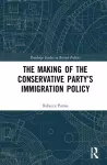 The Making of the Conservative Party’s Immigration Policy cover