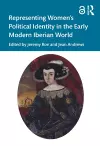 Representing Women’s Political Identity in the Early Modern Iberian World cover