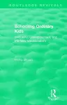 Routledge Revivals: Schooling Ordinary Kids (1987) cover