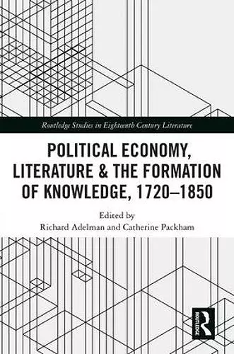 Political Economy, Literature & the Formation of Knowledge, 1720-1850 cover