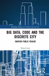 Big Data, Code and the Discrete City cover