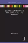 Journalism Between the State and the Market cover