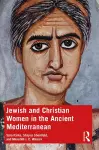 Jewish and Christian Women in the Ancient Mediterranean cover