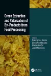 Green Extraction and Valorization of By-Products from Food Processing cover