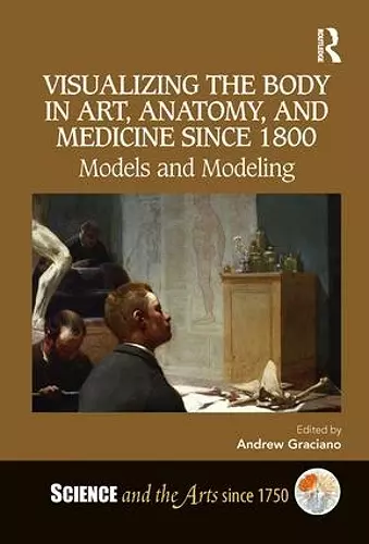 Visualizing the Body in Art, Anatomy, and Medicine since 1800 cover