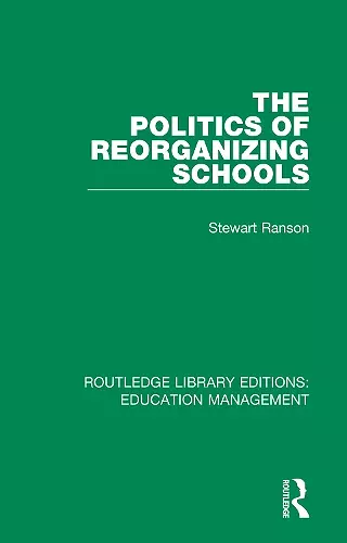 The Politics of Reorganizing Schools cover