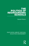 The Politics of Reorganizing Schools cover