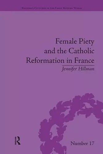 Female Piety and the Catholic Reformation in France cover