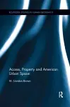 Access, Property and American Urban Space cover