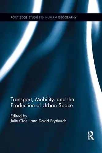 Transport, Mobility, and the Production of Urban Space cover