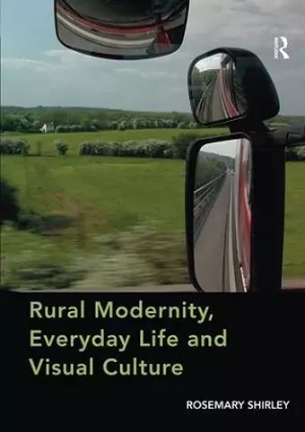 Rural Modernity, Everyday Life and Visual Culture cover