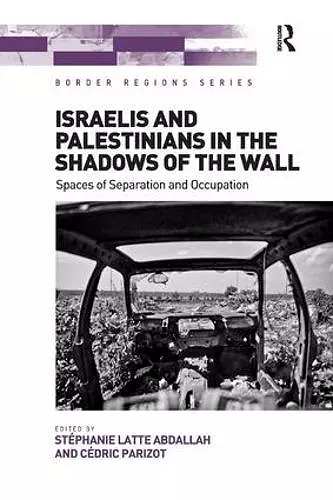 Israelis and Palestinians in the Shadows of the Wall cover