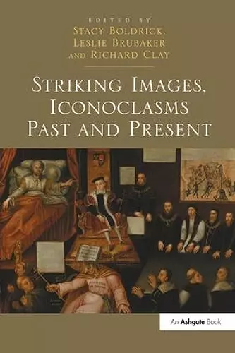 Striking Images, Iconoclasms Past and Present cover