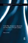 Cold War American Literature and the Rise of Youth Culture cover