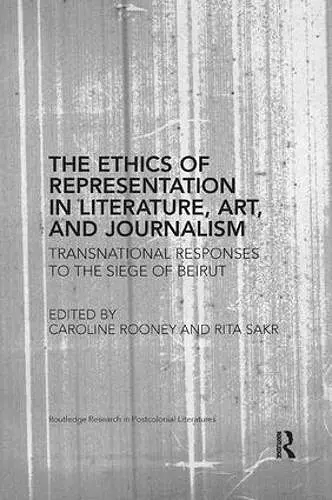 The Ethics of Representation in Literature, Art, and Journalism cover