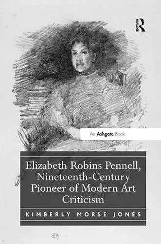 Elizabeth Robins Pennell, Nineteenth-Century Pioneer of Modern Art Criticism cover