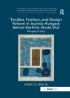 Textiles, Fashion, and Design Reform in Austria-Hungary Before the First World War cover