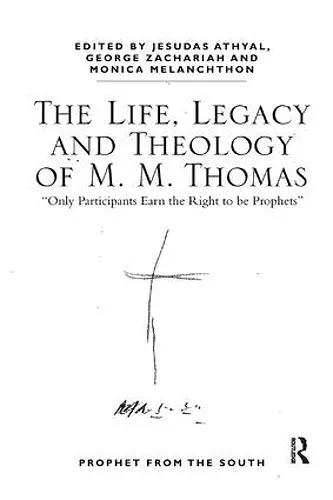 The Life, Legacy and Theology of M. M. Thomas cover