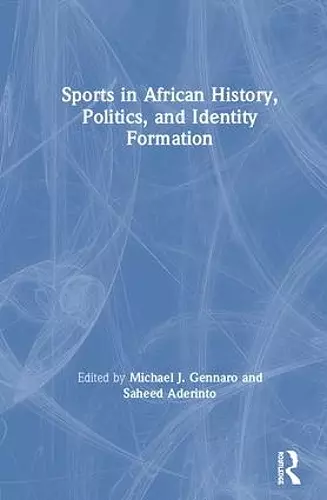 Sports in African History, Politics, and Identity Formation cover